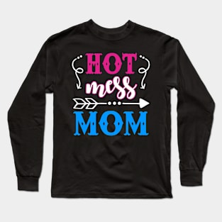 Hot Mess Mom Funny Long Sleeve T-Shirt